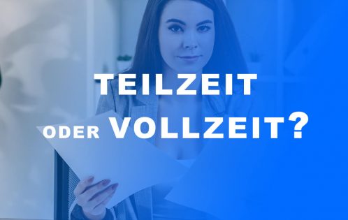Teilzeit oder Vollzeit arbeiten
